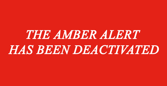 The AMBER Alert has been DEACTIVATED